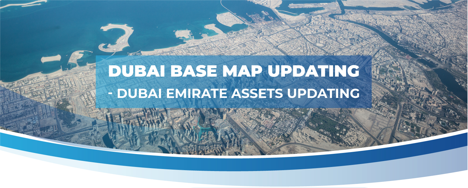 Dubai Base Map Updating - Dubai Emirate assets updating